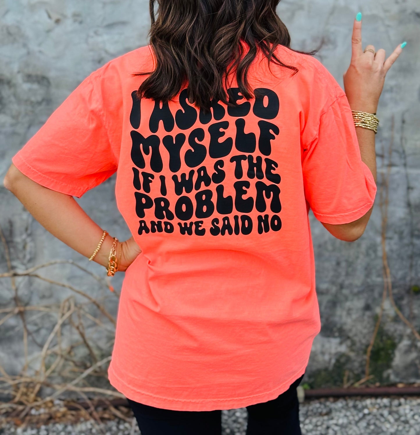 I asked myself if I was the problem tee