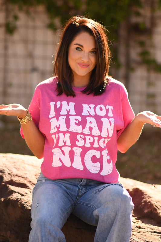 I’m Not Mean I’m Spicy Nice Tee